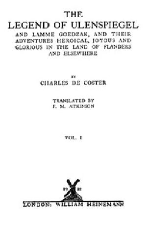 [Gutenberg 38247] • The Legend of Ulenspiegel, Volume 1 (of 2) / And Lamme Goedzak, and their Adventures Heroical, Joyous and Glorious in the Land of Flanders and Elsewhere